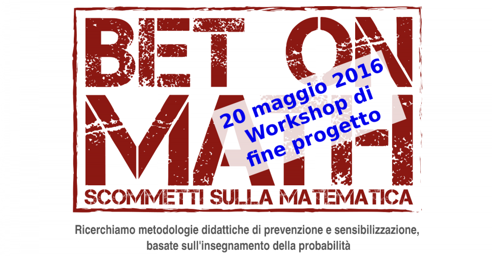 Workshop conclusivo del Progetto BetOnMath sulla prevenzione dell’abuso di gioco d’azzardo