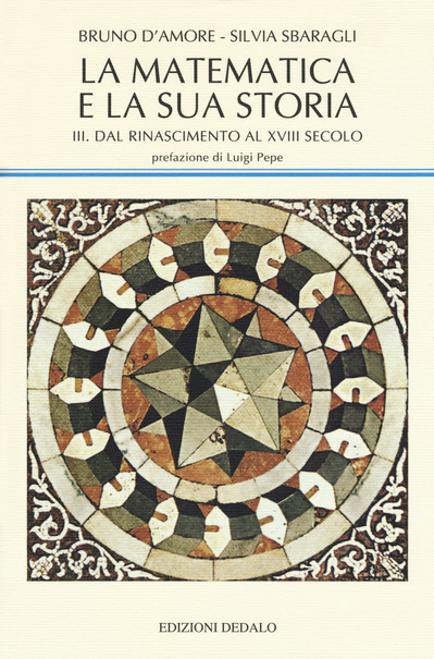 Esce il terzo volume di "La matematica e la sua storia" di Bruno D'Amore e Silvia Sbaragli