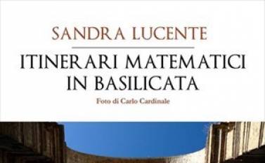 Letture matematiche: Itinerari matematici in Basilicata, Sandra Lucente