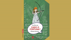Letture matematiche: Caso o fortuna?, Ivar Ekeland e Étienne Lécroart