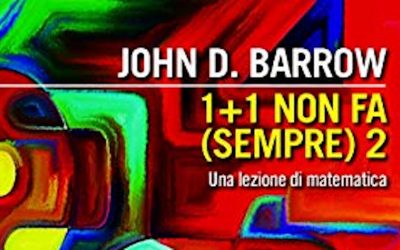 Letture matematiche: 1+1 non fa (sempre) 2, John Barrow
