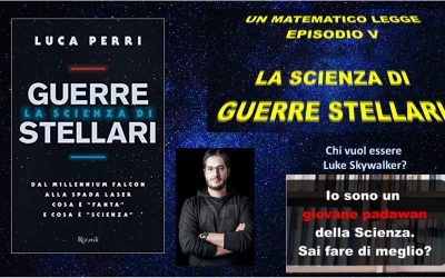 Letture matematiche: La scienza di Guerre Stellari, Luca Perri