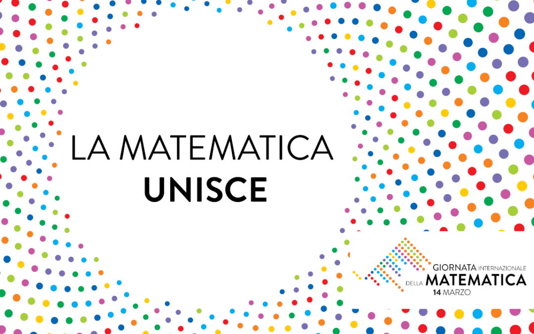 La Matematica unisce – Giornata Internazionale della Matematica 2022