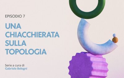 Una chiacchierata sulla topologia: 7 – Ma cosa sono le varietà?