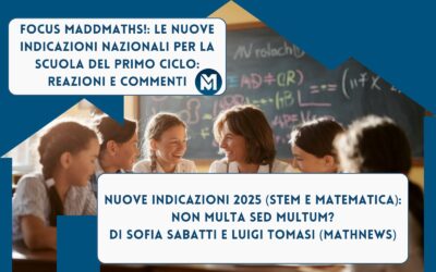 FOCUS MADDMATHS! – Nuove Indicazioni Nazionali 2025 (STEM e Matematica): non multa sed multum?