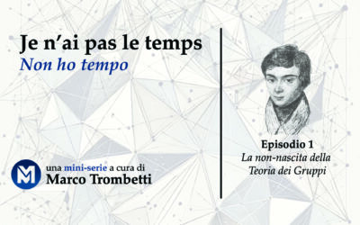 Je n’ai pas le temps (Non ho tempo) – Episodio 1 – La non-nascita della teoria dei gruppi