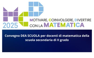 Convegno DEA SCUOLA per docenti di matematica della scuola secondaria di II grado