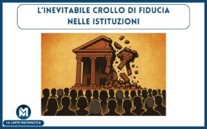 L’inevitabile crollo di fiducia nelle istituzioni Fiducia