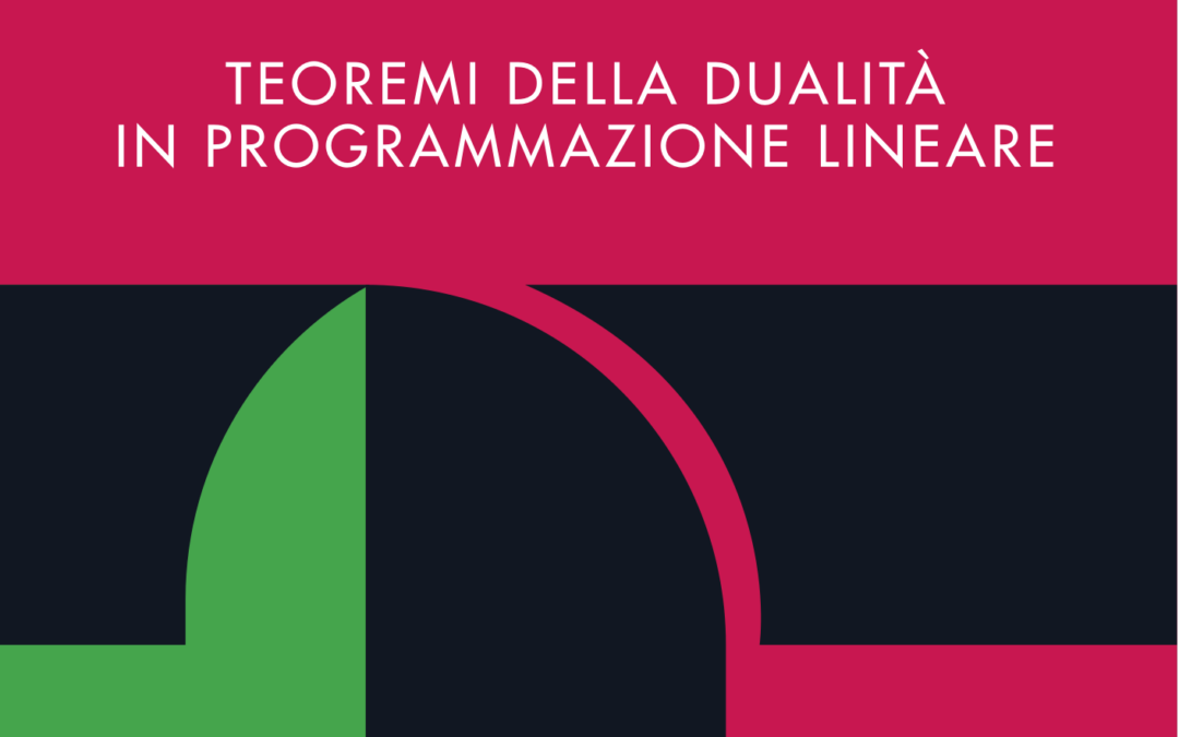 Rivoluzioni matematiche: i teoremi della dualità in programmazione lineare di Alice Raffaele