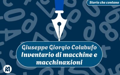 Storie che contano: 13) Giuseppe Giorgio Colabufo, “Inventario di macchine e macchinazioni”