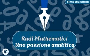 Storie che contano: 9) Rudi Mathematici, “Una passione analitica” StorieCheContano-9-RudiMathematici-UnaPassioneAnalitica