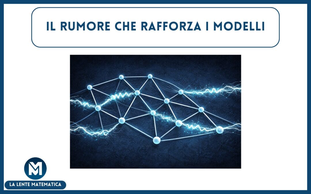 Il rumore che rafforza i modelli