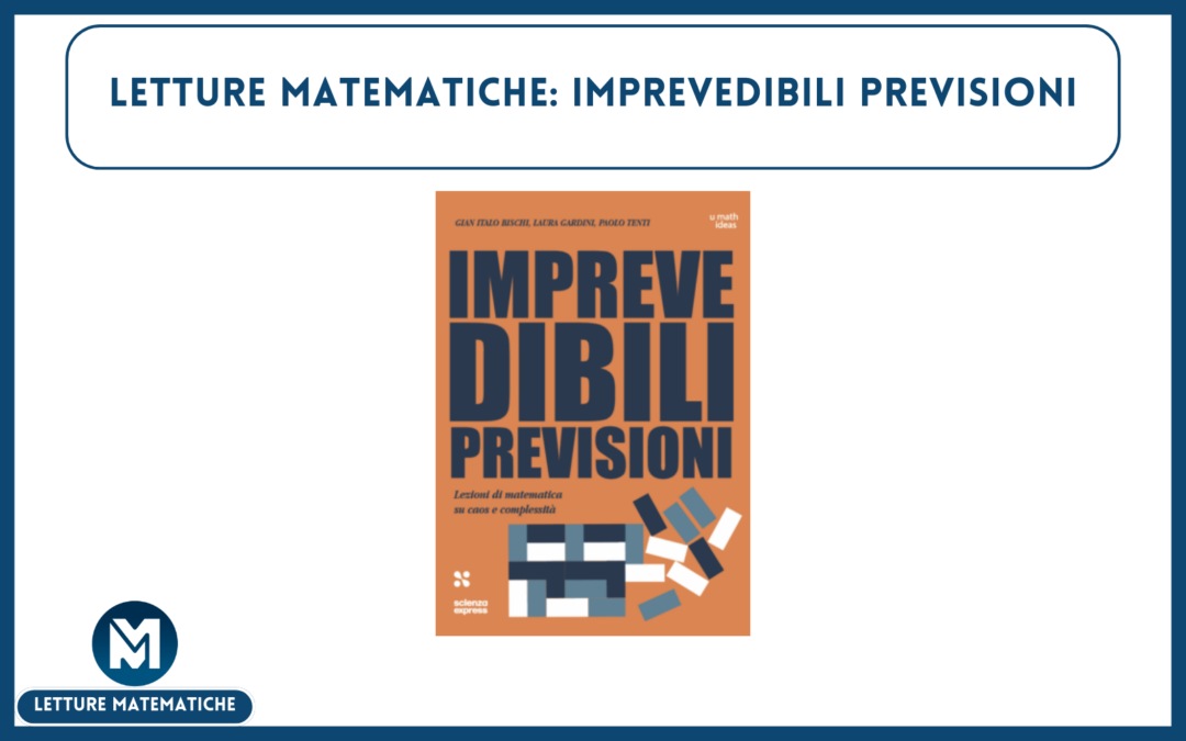 Letture Matematiche: Imprevedibili previsioni, G.I. Bischi, L. Gardini e L. Tenti