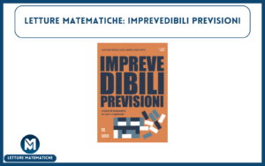 Letture Matematiche: Imprevedibili previsioni, G.I. Bischi, L. Gardini e L. Tenti imprevedibili