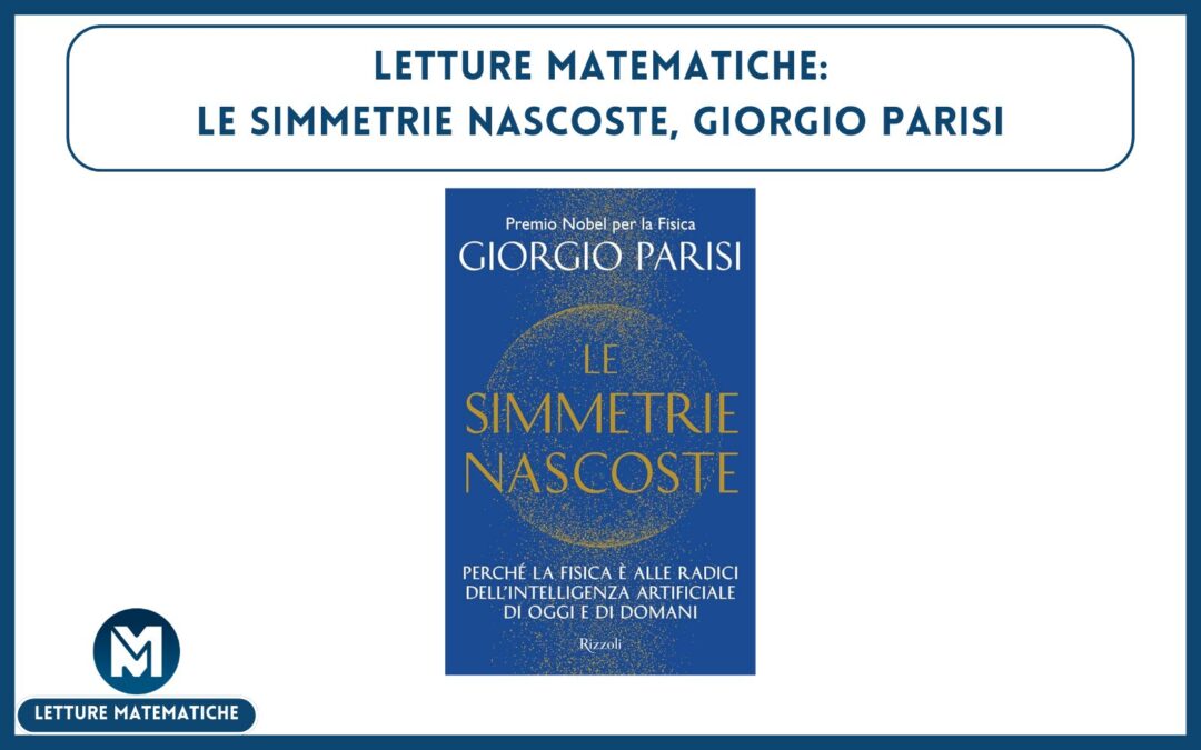 Letture Matematiche: Le simmetrie nascoste, Giorgio Parisi