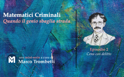 Matematici Criminali (Quando il genio sbaglia strada) – Episodio 2 – Cena con delitto