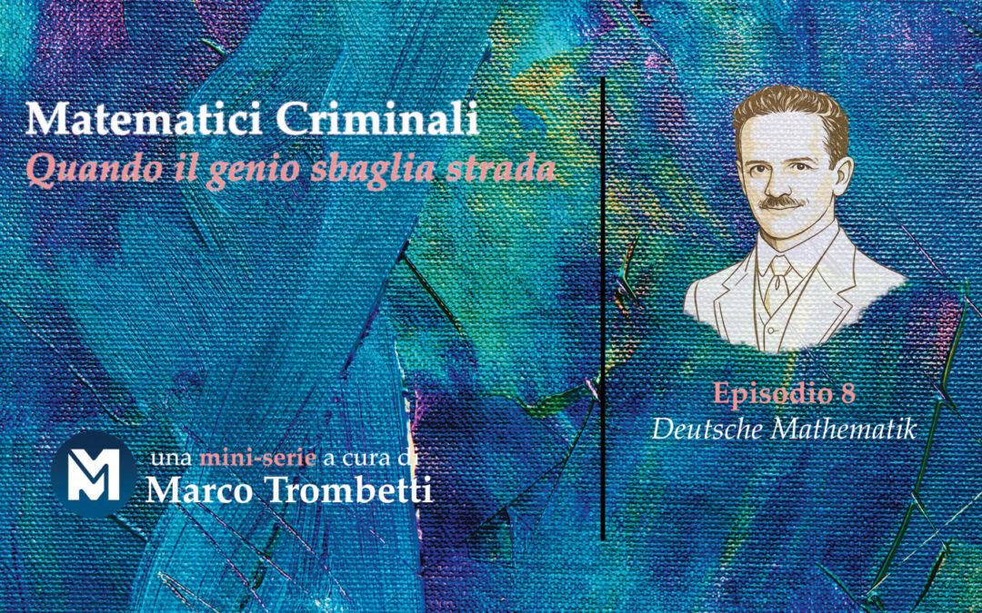 Matematici Criminali (Quando il genio sbaglia strada) – Episodio 8 – Deutsche Mathematik