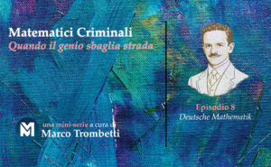 Matematici Criminali (Quando il genio sbaglia strada) - Episodio 8 - Deutsche Mathematik Ep8