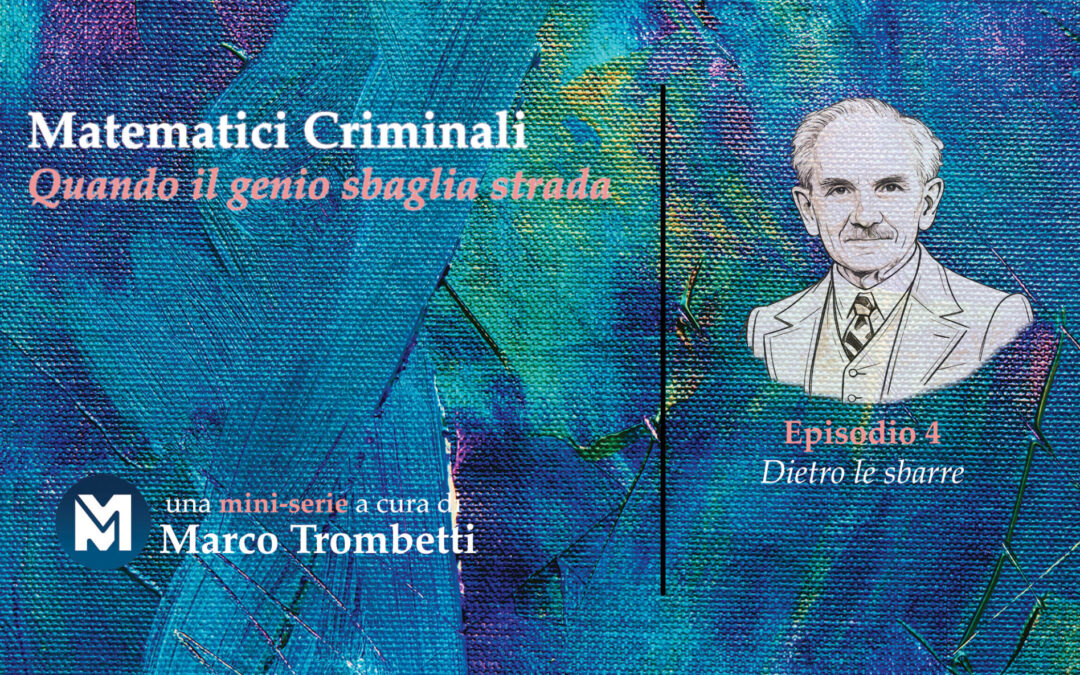Matematici Criminali (Quando il genio sbaglia strada) – Episodio 4 – Dietro le sbarre