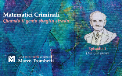 Matematici Criminali (Quando il genio sbaglia strada) – Episodio 4 – Dietro le sbarre