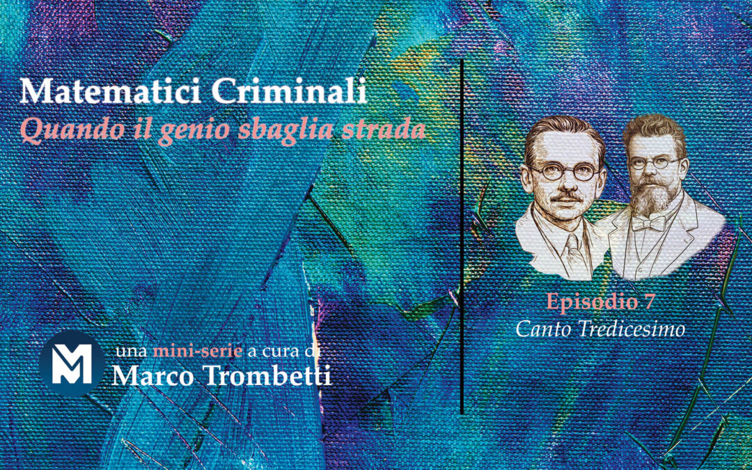 Matematici Criminali (Quando il genio sbaglia strada) – Episodio 7 – Canto Tredicesimo