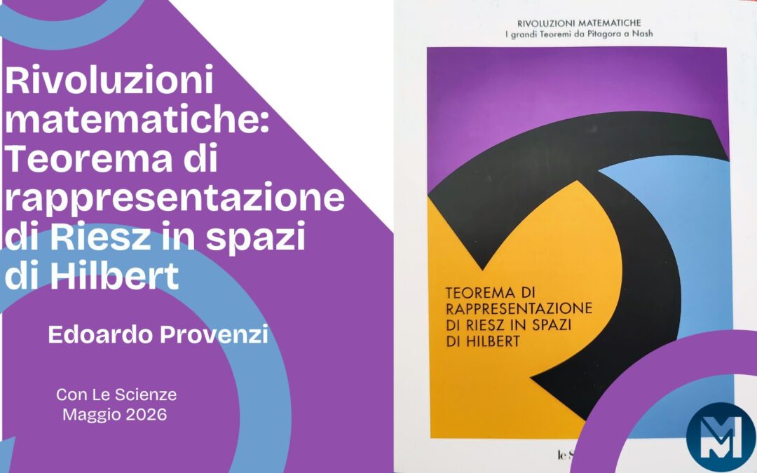 Rivoluzioni matematiche: Teorema di rappresentazione di Riesz in spazi di Hilbert di Edoardo Provenzi