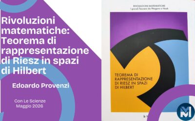 Rivoluzioni matematiche: Teorema di rappresentazione di Riesz in spazi di Hilbert di Edoardo Provenzi