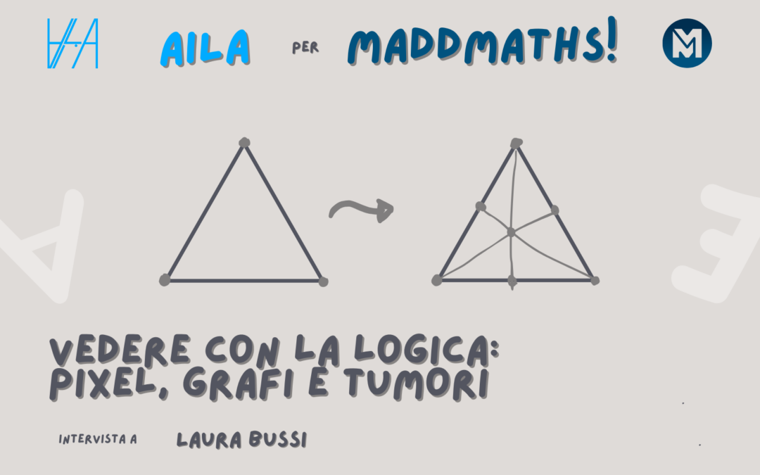 Vedere con la logica: pixel, grafi e tumori – Intervista a Laura Bussi