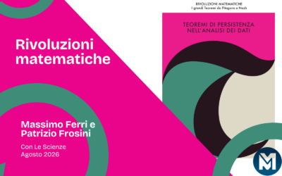 Rivoluzioni matematiche: Teoremi di persistenza nell’analisi dei dati di Massimo Ferri e Patrizio Frosini