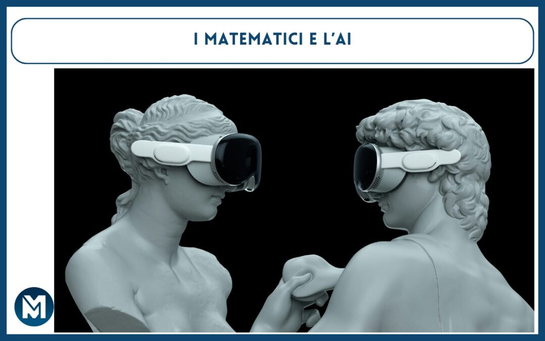 I matematici e l’AI: impazienti, disordinati, edonisti alla riscossa?