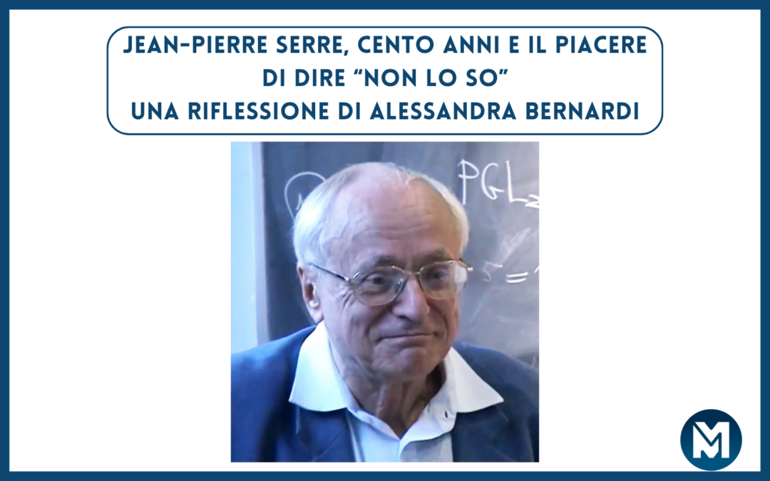 Jean-Pierre Serre, cento anni e il piacere di dire “non lo so”